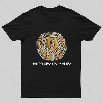 Nat 20 Vibes In Real Life Geek T-Shirt Black / S