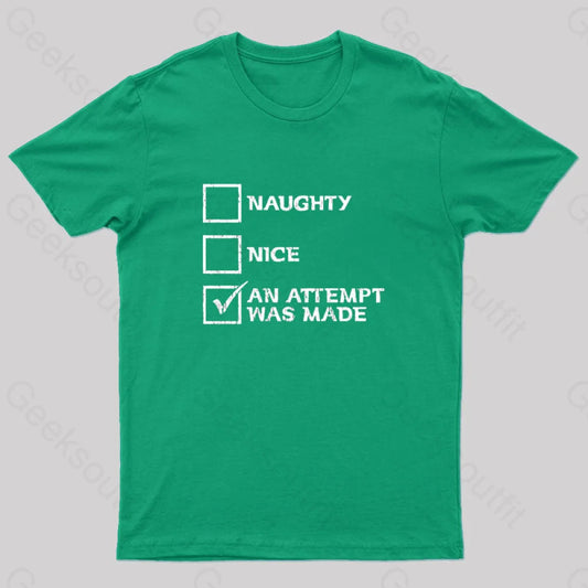 Naughty Nice An Attempt Was Made Geek T-Shirt Green / S