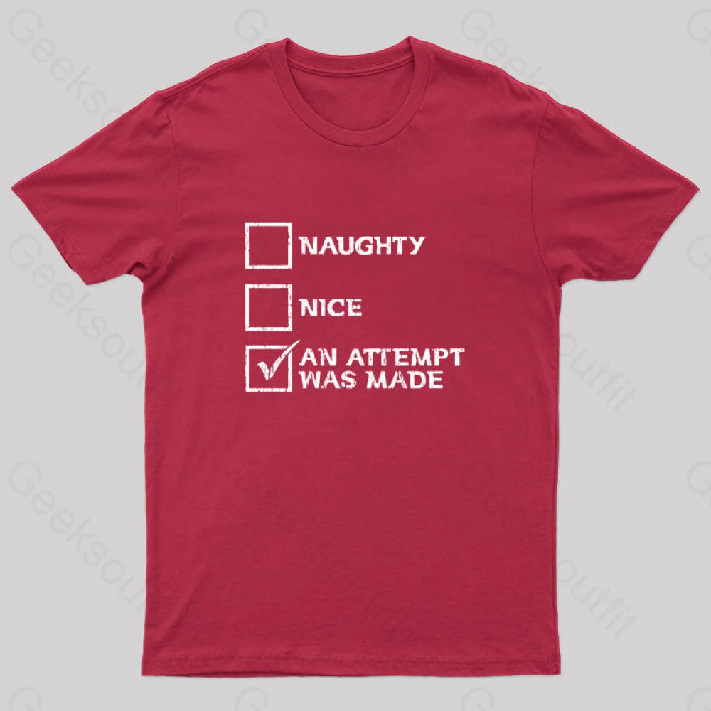 Naughty Nice An Attempt Was Made Geek T-Shirt Red / S