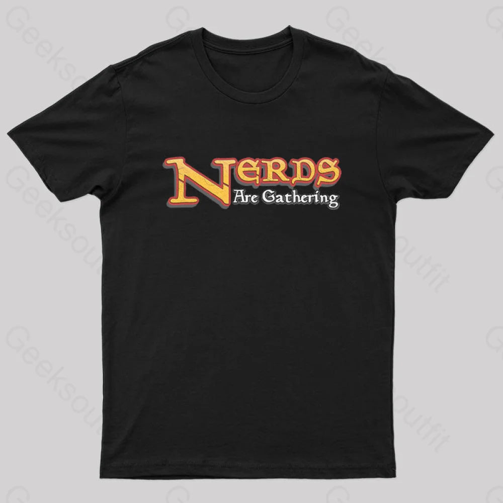 Nerds Are Gathering Geek T-Shirt Black / S