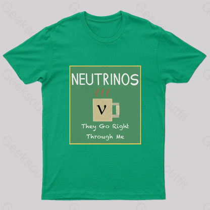 Neutrinos Go Right Through Me Nerd T-Shirt Green / S