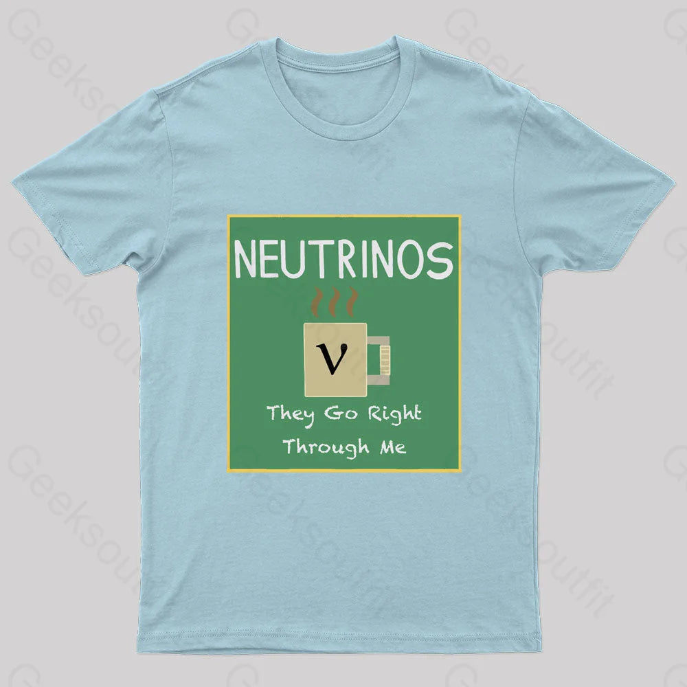 Neutrinos Go Right Through Me Nerd T-Shirt Light Blue / S