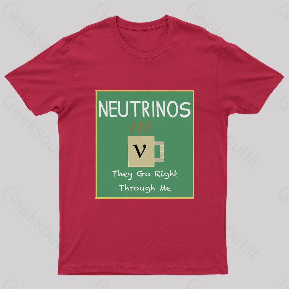 Neutrinos Go Right Through Me Nerd T-Shirt Red / S