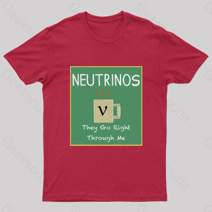 Neutrinos Go Right Through Me Nerd T-Shirt Red / S