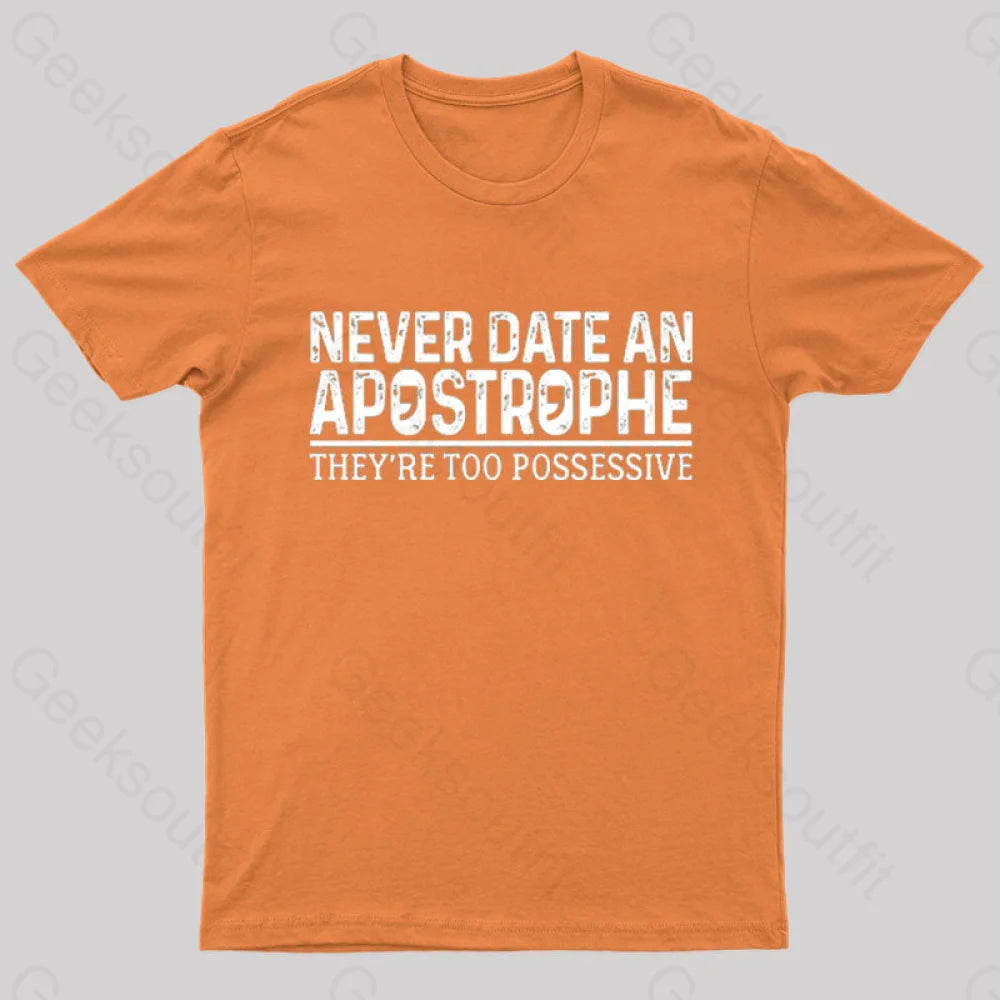 Never Date An Apostrophe Nerd T-Shirt Orange / S