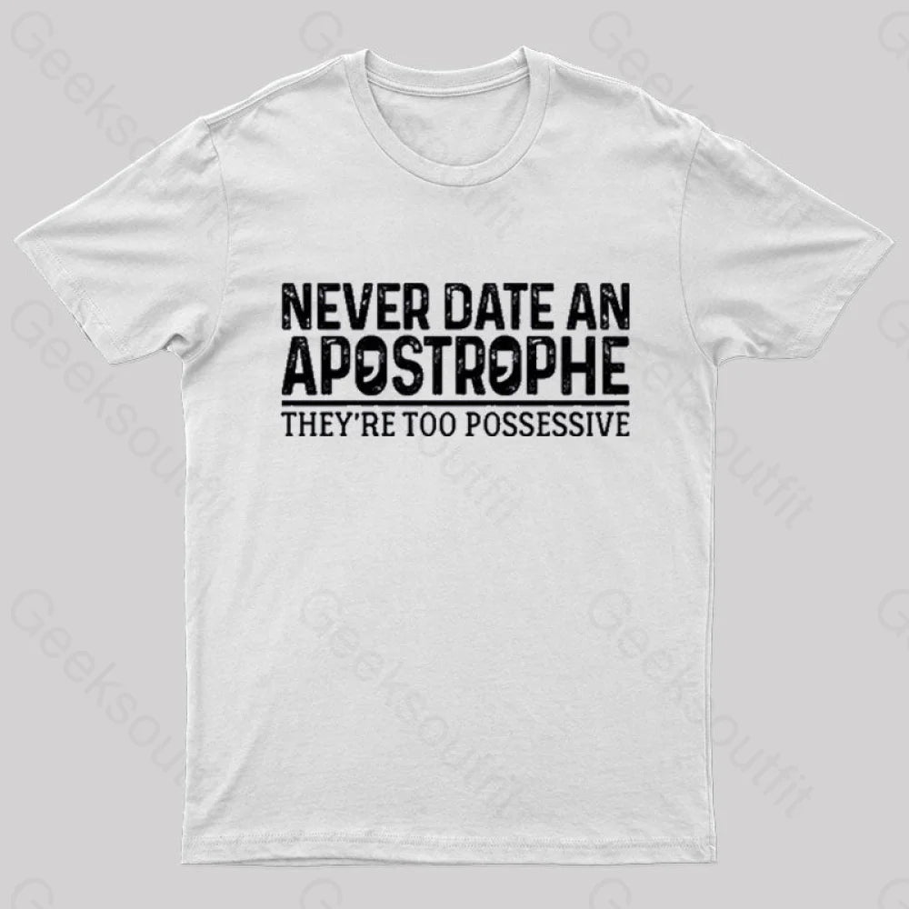 Never Date An Apostrophe Nerd T-Shirt White / S