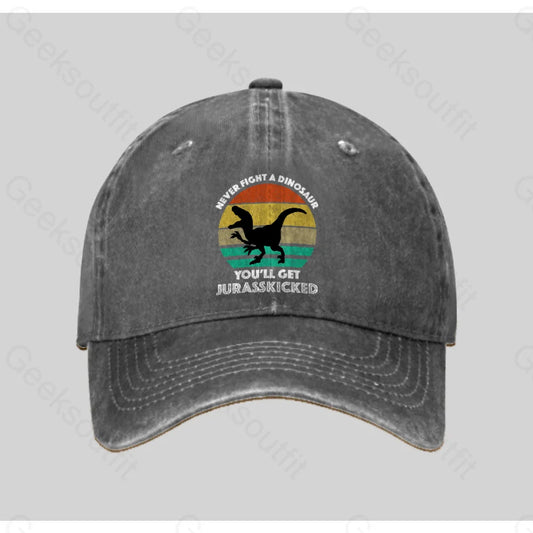 Never Fight A Dinosaur You’ll Get Jurasskicked Washed Vintage Baseball Cap Grey