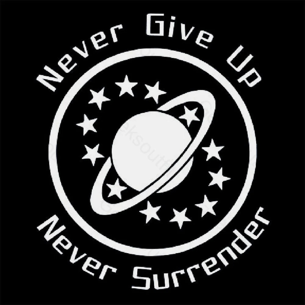 Never Give Up Surrender Geek T-Shirt