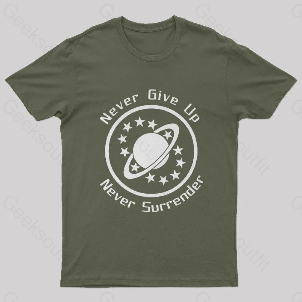 Never Give Up Surrender Geek T-Shirt Army Green / S