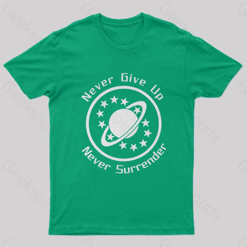 Never Give Up Surrender Geek T-Shirt Green / S