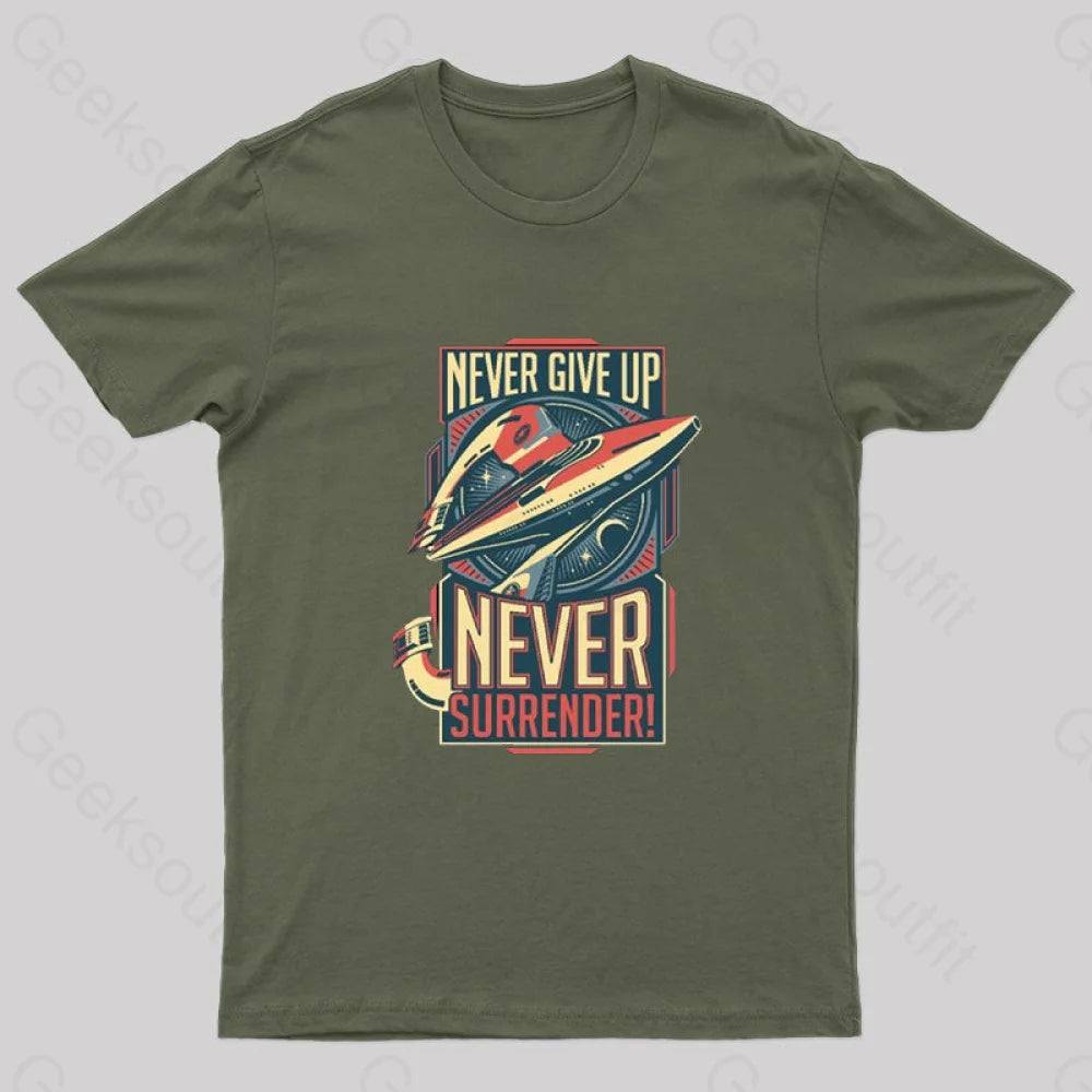 Never Surrender Geek T-Shirt Army Green / S