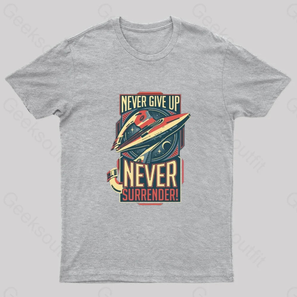 Never Surrender Geek T-Shirt Grey / S