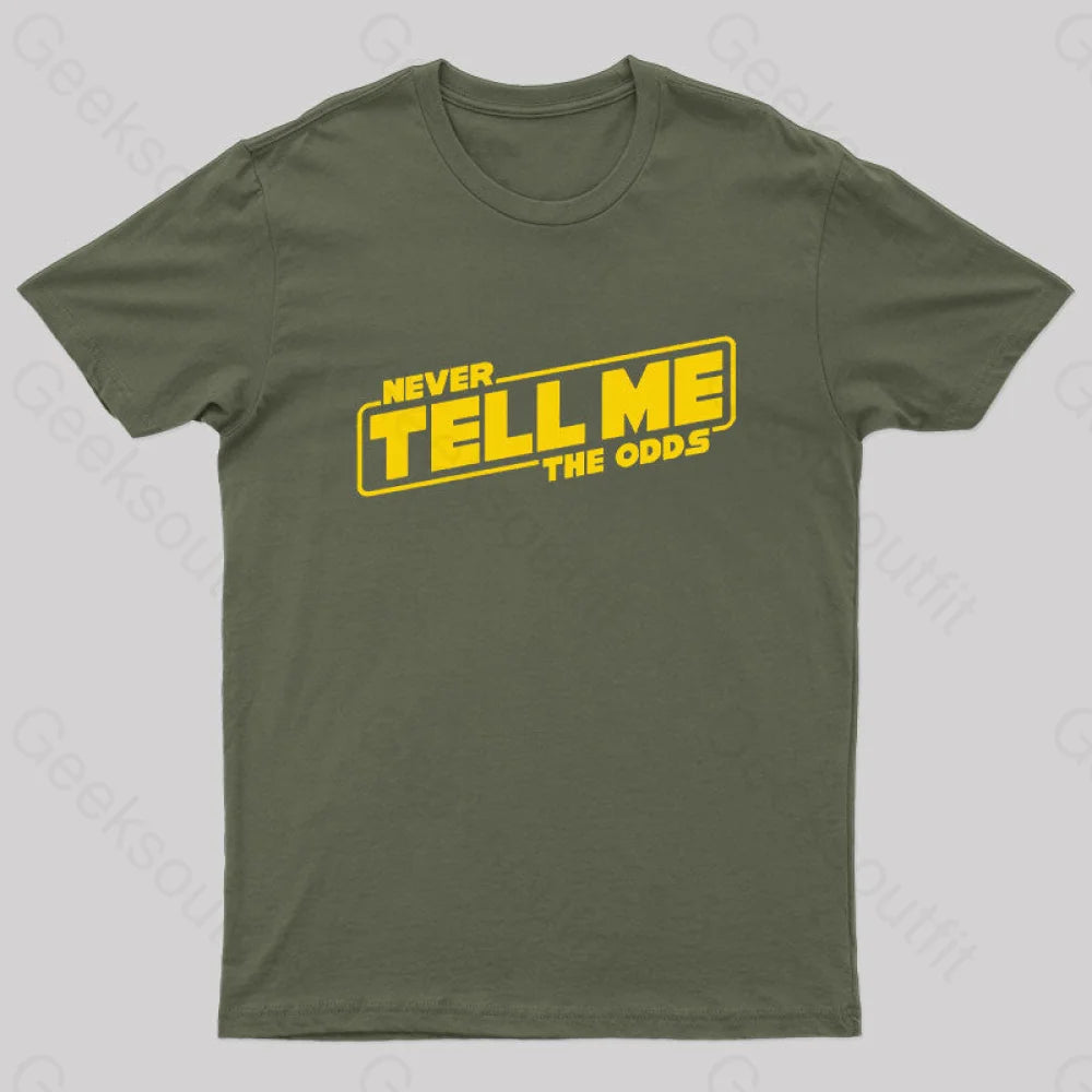 Never Tell Me The Odds Geek T-Shirt Army Green / S