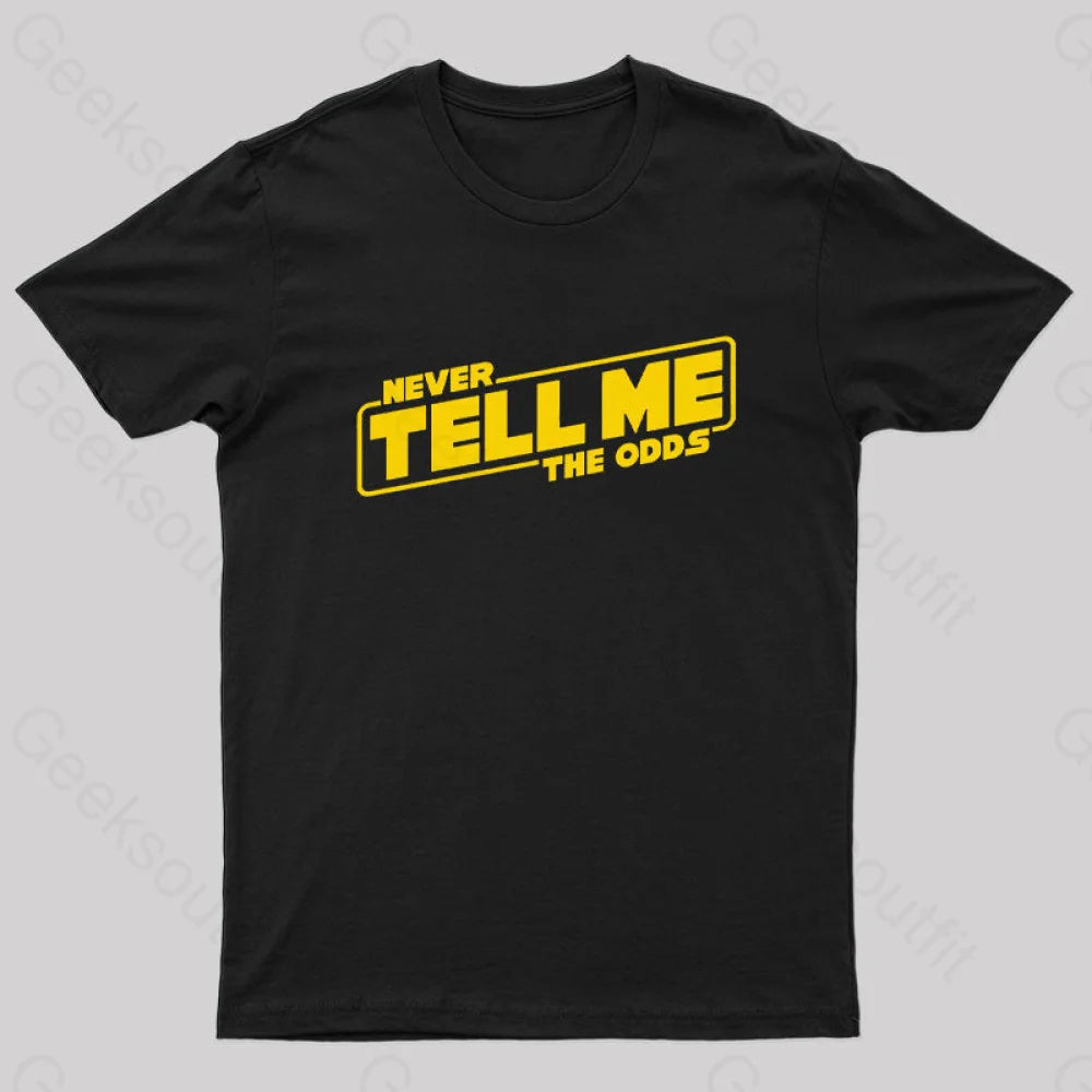 Never Tell Me The Odds Geek T-Shirt Black / S