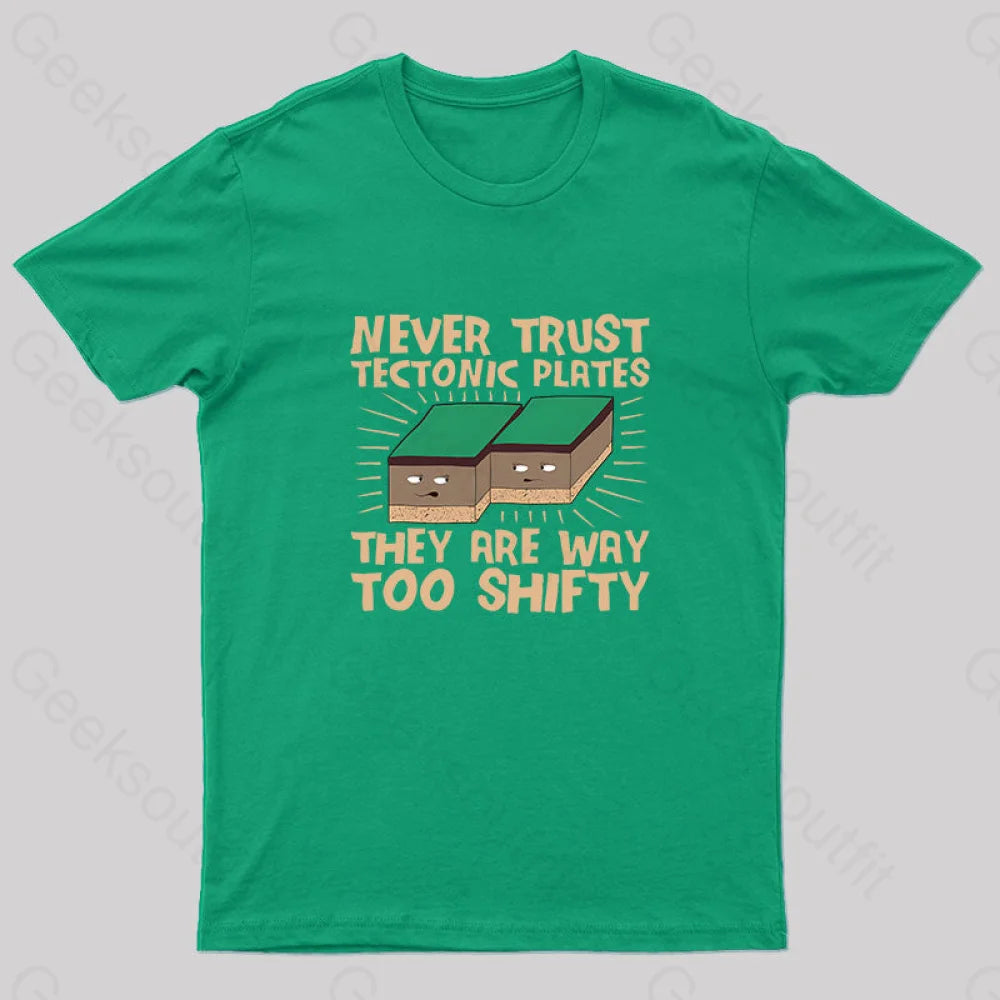 Never Trust Tectonic Plates Geek T-Shirt Green / S