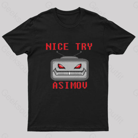 Nice Try Asimov Pixel Robot Geek T-Shirt Black / S