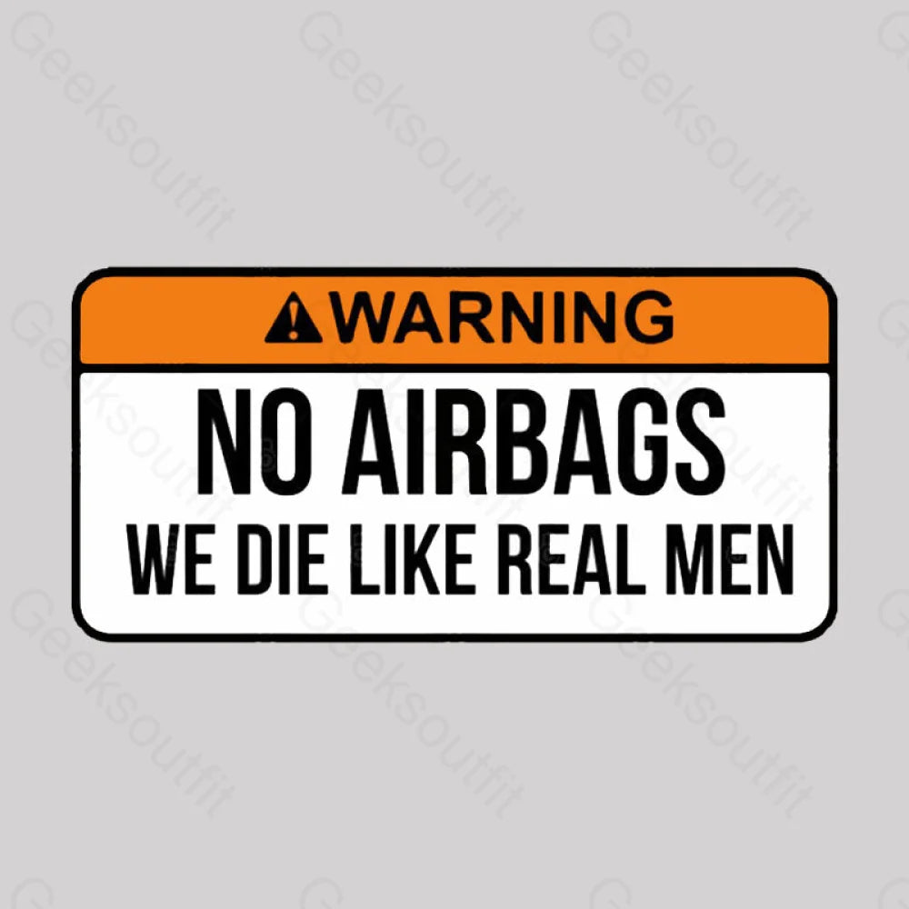 No Airbags We Die Like Real Men Nerd T-Shirt