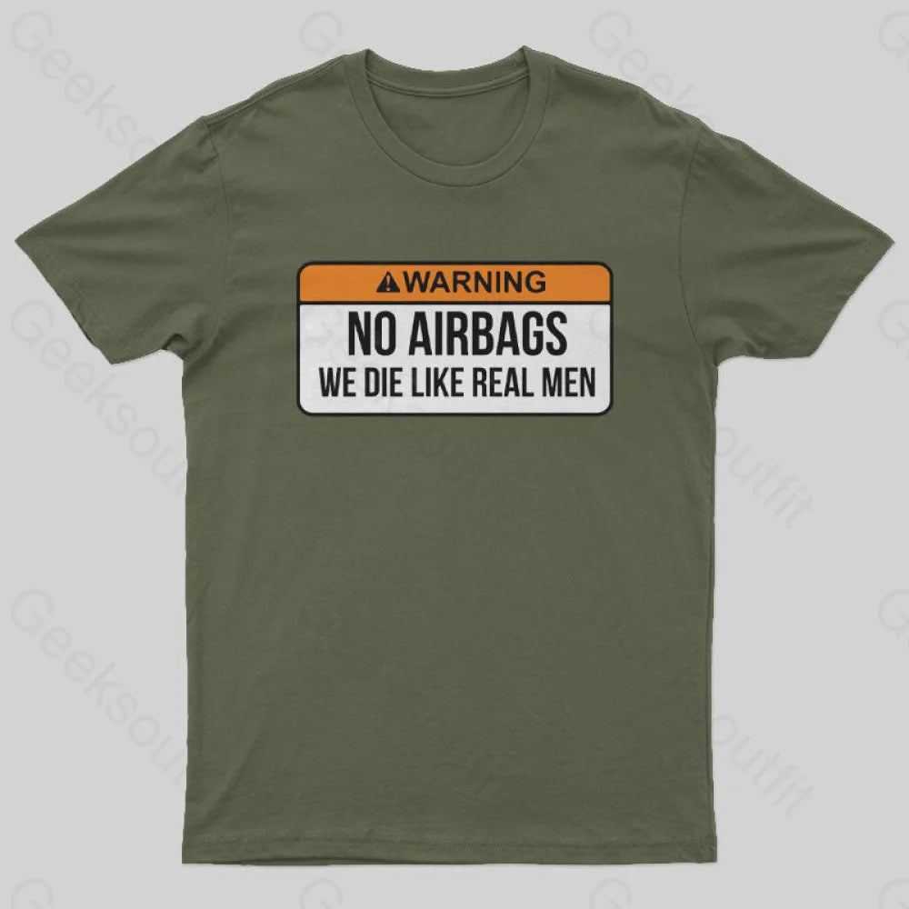 No Airbags We Die Like Real Men Nerd T-Shirt Army Green / S