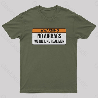 No Airbags We Die Like Real Men Nerd T-Shirt Army Green / S