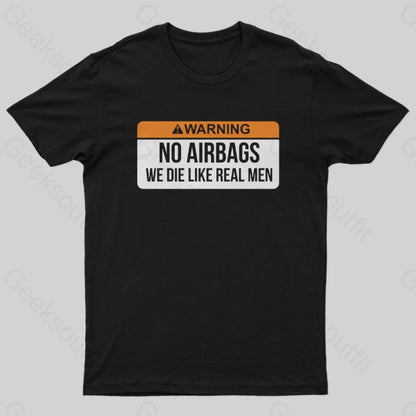 No Airbags We Die Like Real Men Nerd T-Shirt Black / S