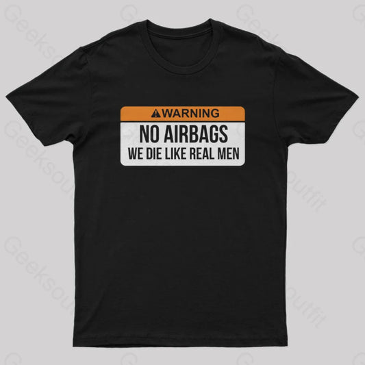 No Airbags We Die Like Real Men Nerd T-Shirt Black / S