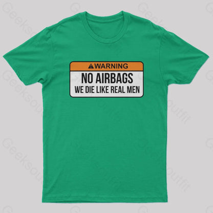 No Airbags We Die Like Real Men Nerd T-Shirt Green / S