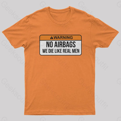 No Airbags We Die Like Real Men Nerd T-Shirt Orange / S