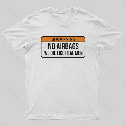 No Airbags We Die Like Real Men Nerd T-Shirt White / S