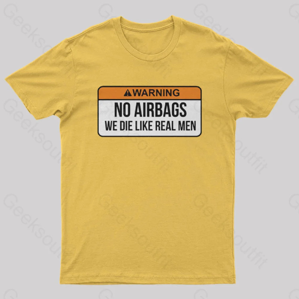 No Airbags We Die Like Real Men Nerd T-Shirt Yellow / S