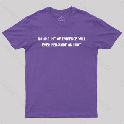 No Amount Of Evidence Will Ever Persuade An Idiot Nerd T-Shirt Purple / S