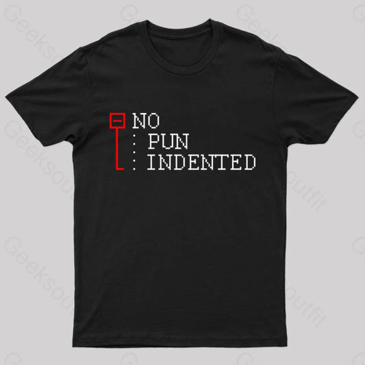 No Pun Indented Geek T-Shirt Black / S