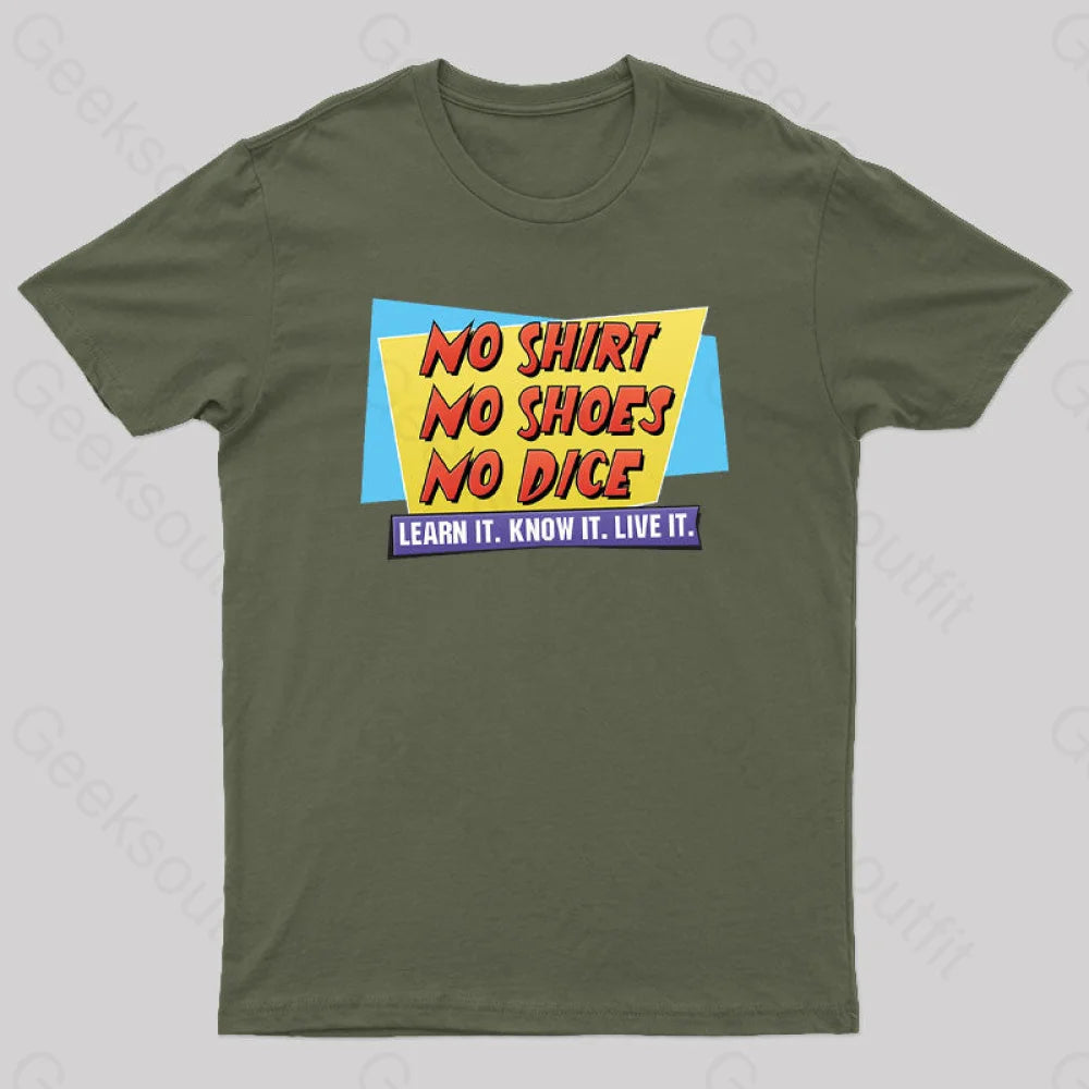 No Shirt. Shoes. Dice. Geek T-Shirt Army Green / S