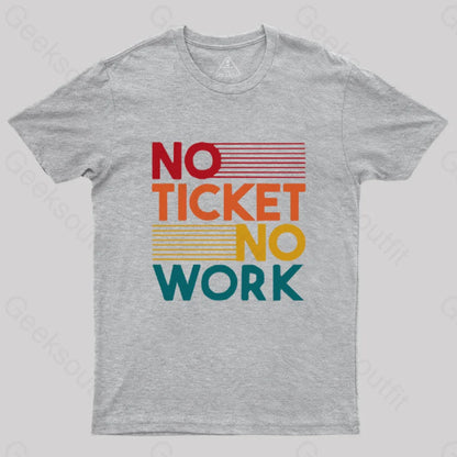 No Ticket Work Nerd T-Shirt Grey / S