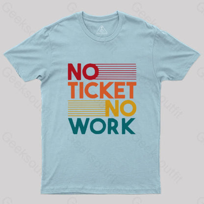 No Ticket Work Nerd T-Shirt Light Blue / S