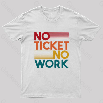 No Ticket Work Nerd T-Shirt White / S