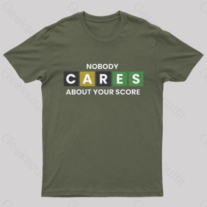 Nobody Cares About Your Score Nerd T-Shirt Army Green / S