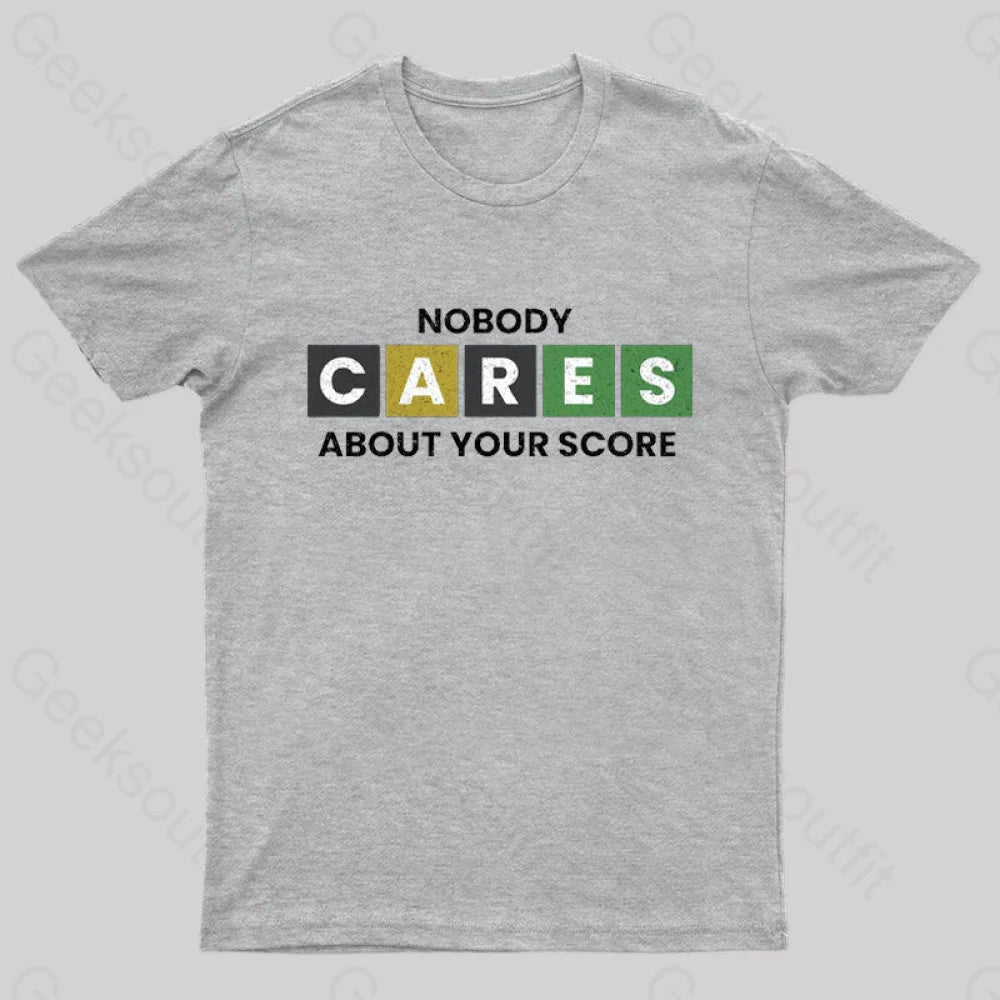 Nobody Cares About Your Score Nerd T-Shirt Grey / S