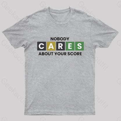 Nobody Cares About Your Score Nerd T-Shirt Grey / S