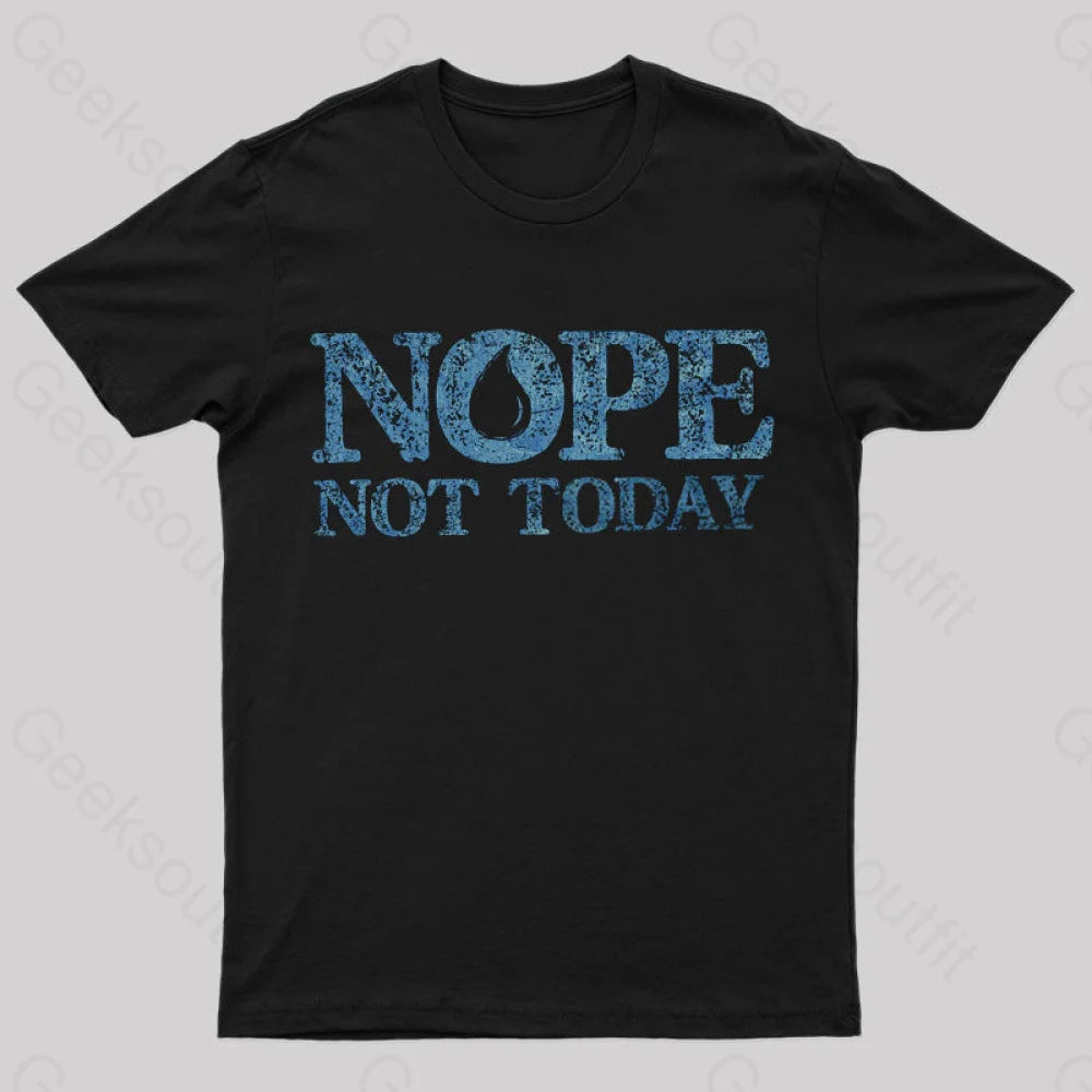 Nope Not Today T-Shirt Black / S