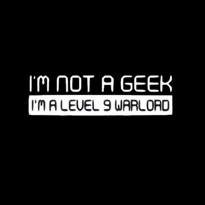 Not A Geek. Im Level 9 Warlord T-Shirt