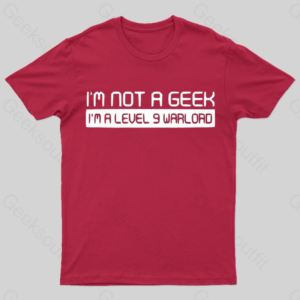 Not A Geek. Im Level 9 Warlord T-Shirt Red / S