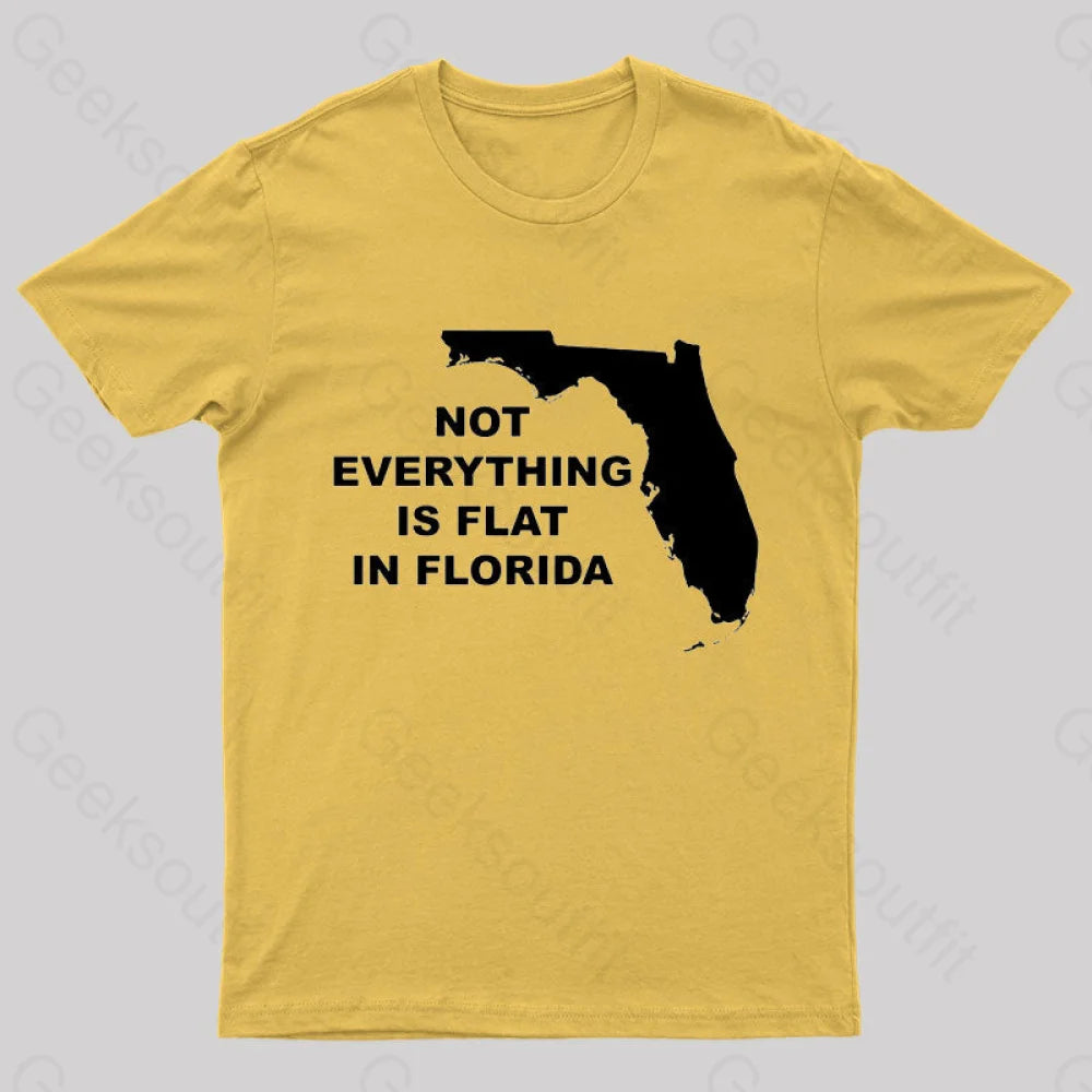 Not Everything Is Flat In Florida T-Shirt Yellow / S