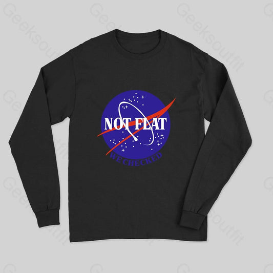 Not Flat Long Sleeve T-Shirt - Geeksoutfit