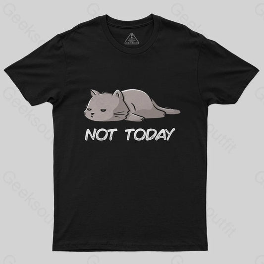 Not Today T-Shirt - Geeksoutfit