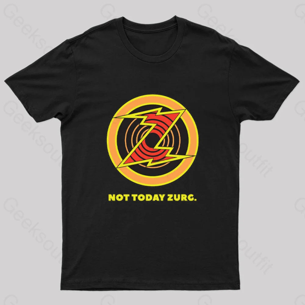 Not Today Zurg Geek T-Shirt Black / S