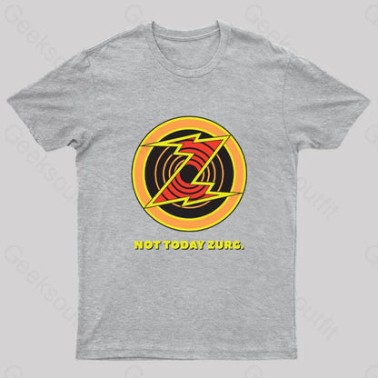 Not Today Zurg Geek T-Shirt Grey / S