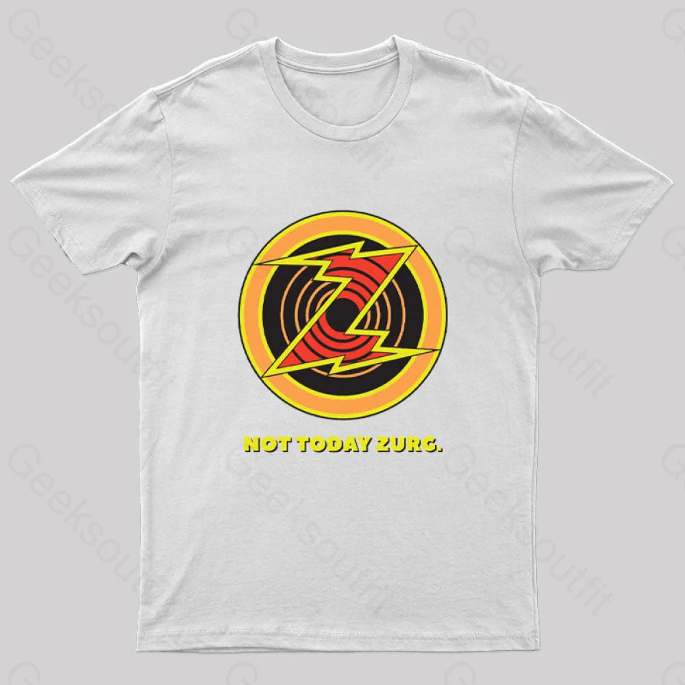 Not Today Zurg Geek T-Shirt White / S