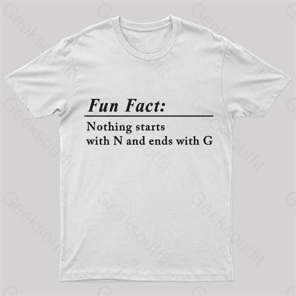 Nothing Starts With N And Ends G Nerd T-Shirt White / S