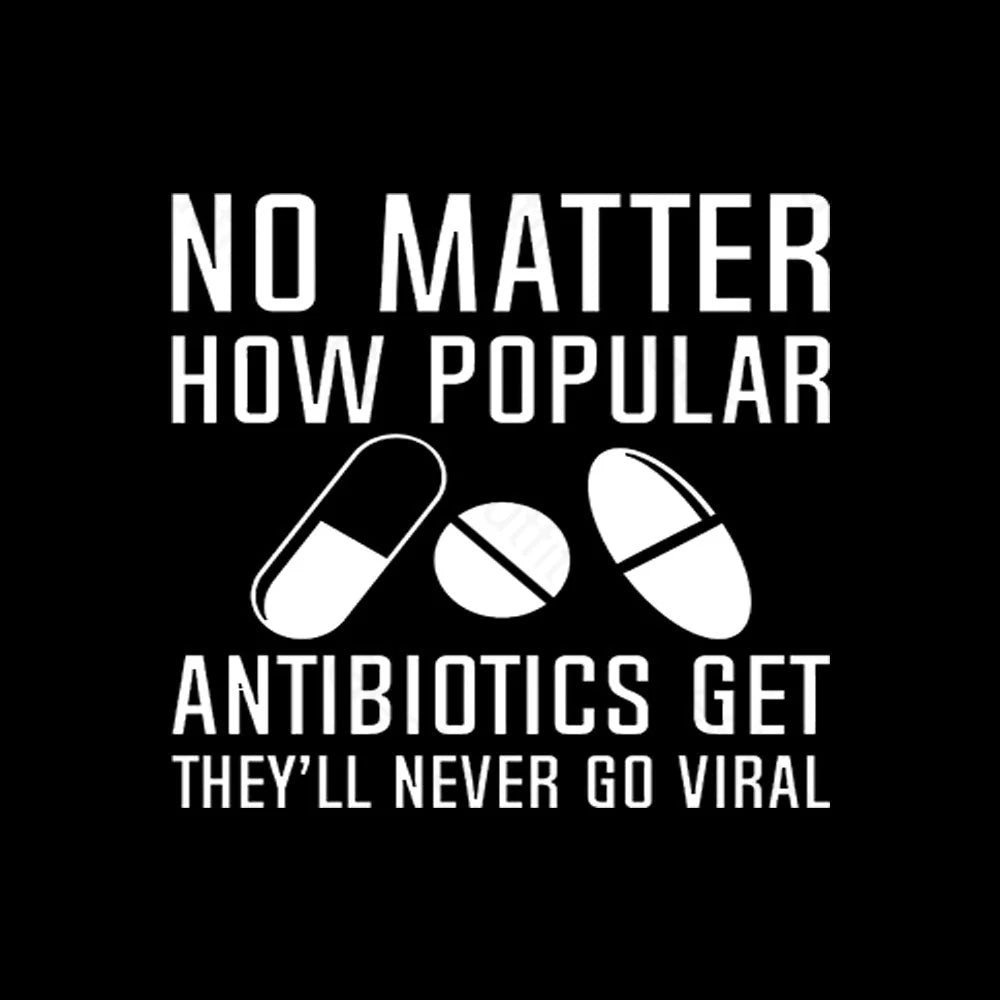 Now Matter How Popular Antibiotics Get Geek T-Shirt