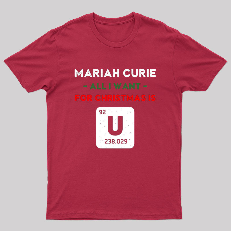 Mariah Curie All I Want for Christmas is U T-Shirt